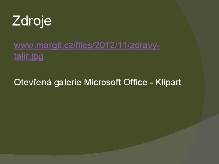 Zdroje www. margit. cz/files/2012/11/zdravytalir. jpg Otevřená galerie Microsoft Office - Klipart 