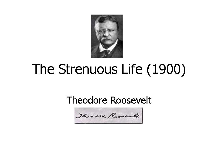 The Strenuous Life (1900) Theodore Roosevelt 