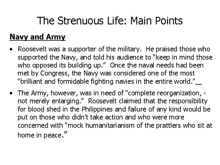 The Strenuous Life: Main Points Navy and Army • Roosevelt was a supporter of