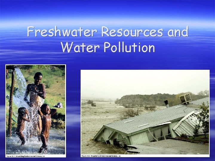 Freshwater Resources and Water Pollution 