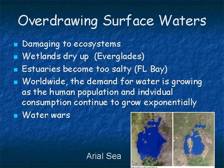 Overdrawing Surface Waters n n n Damaging to ecosystems Wetlands dry up (Everglades) Estuaries