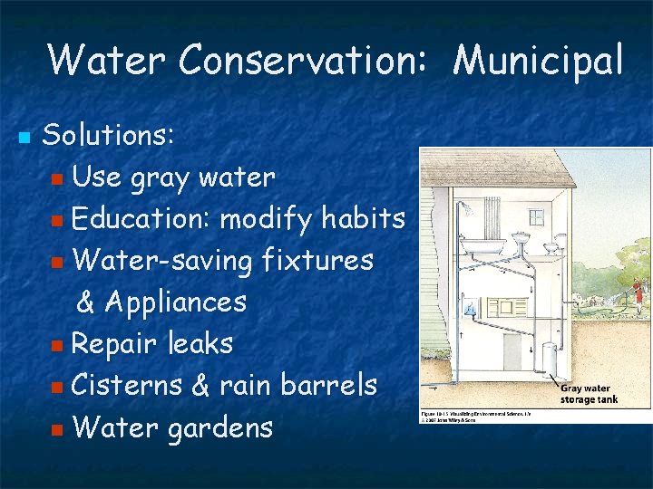 Water Conservation: Municipal n Solutions: n Use gray water n Education: modify habits n
