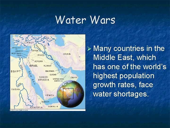 Water Wars Ø Many countries in the Middle East, which has one of the