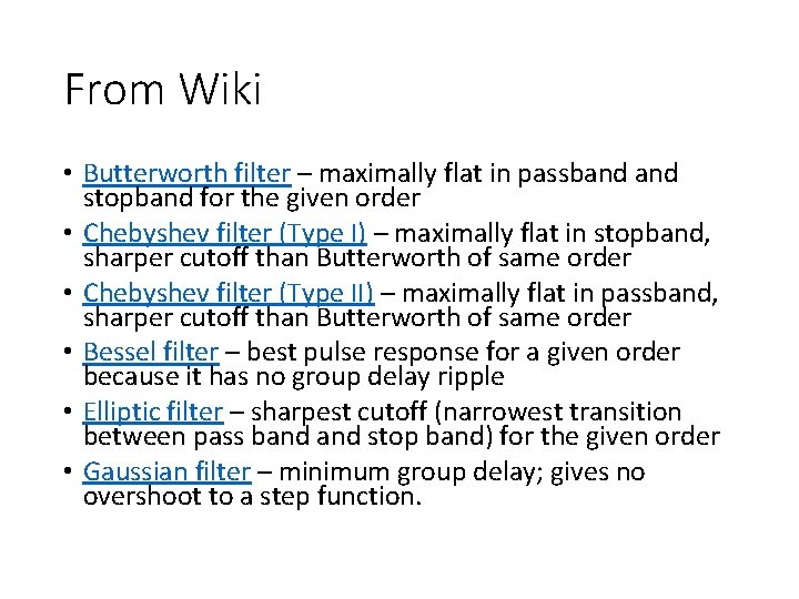 From Wiki • Butterworth filter – maximally flat in passband stopband for the given