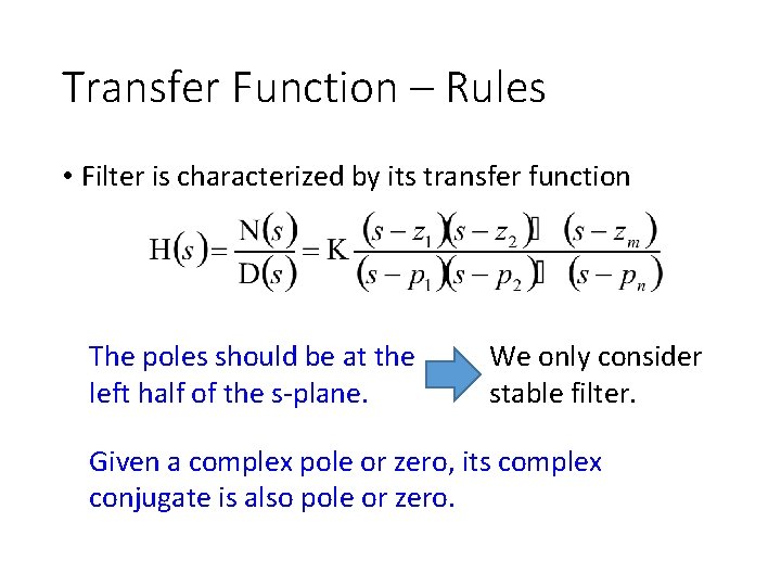 Transfer Function – Rules • Filter is characterized by its transfer function The poles