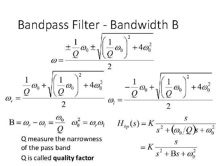 Bandpass Filter - Bandwidth B Q measure the narrowness of the pass band Q