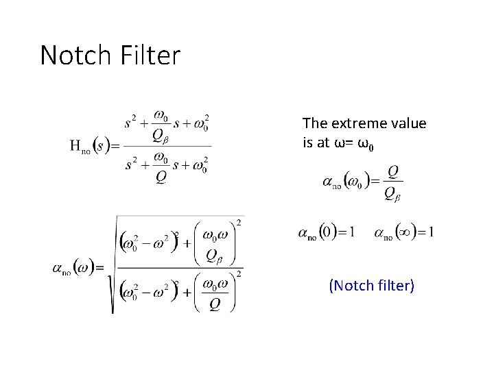 Notch Filter The extreme value is at ω= ω0 (Notch filter) 