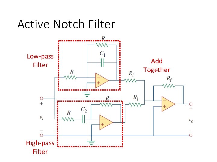 Active Notch Filter Low-pass Filter High-pass Filter Add Together 