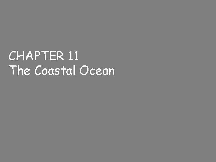 CHAPTER 11 The Coastal Ocean 