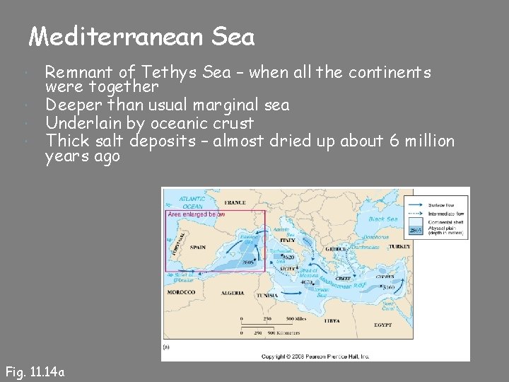 Mediterranean Sea Remnant of Tethys Sea – when all the continents were together Deeper