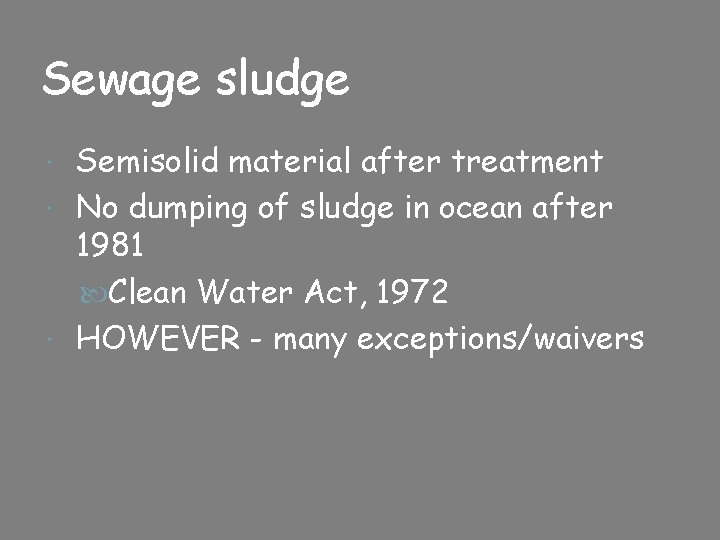 Sewage sludge Semisolid material after treatment No dumping of sludge in ocean after 1981