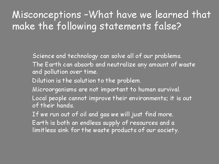 Misconceptions –What have we learned that make the following statements false? Science and technology
