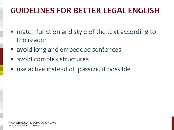 GUIDELINES FOR BETTER LEGAL ENGLISH § match function and style of the text according