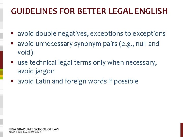 GUIDELINES FOR BETTER LEGAL ENGLISH § avoid double negatives, exceptions to exceptions § avoid