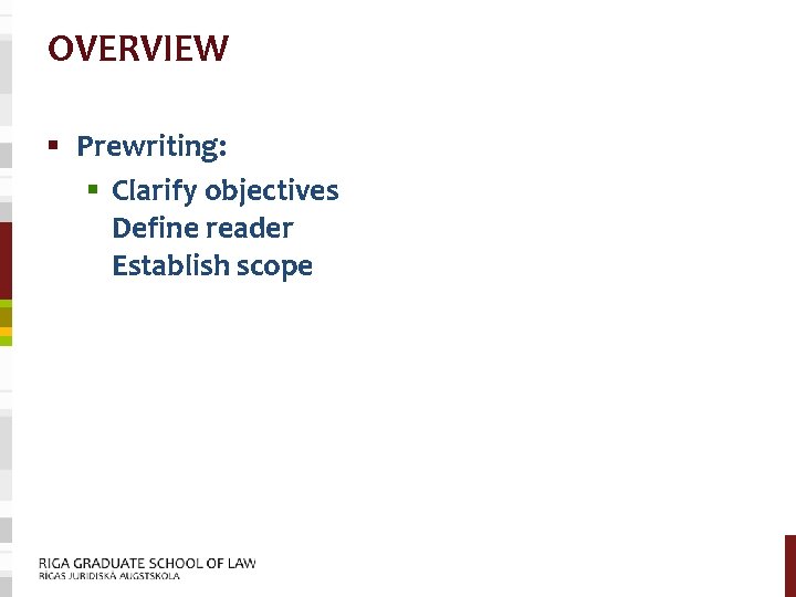 OVERVIEW § Prewriting: § Clarify objectives Define reader Establish scope 