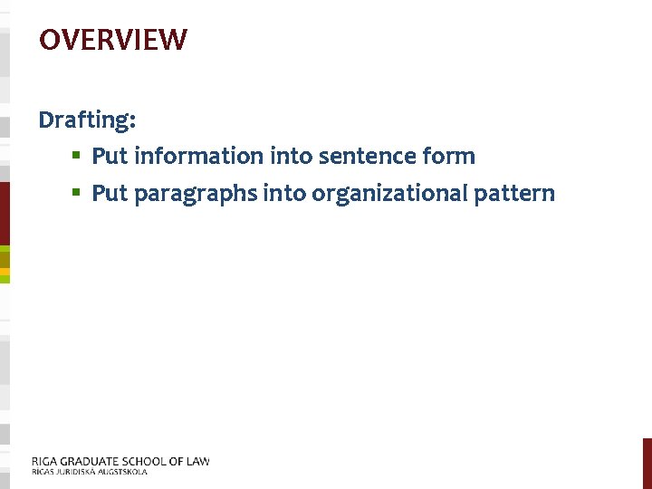 OVERVIEW Drafting: § Put information into sentence form § Put paragraphs into organizational pattern