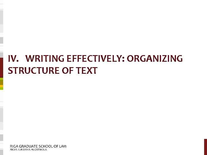 IV. WRITING EFFECTIVELY: ORGANIZING STRUCTURE OF TEXT 