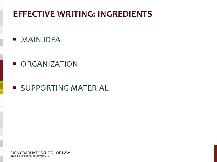 EFFECTIVE WRITING: INGREDIENTS § MAIN IDEA § ORGANIZATION § SUPPORTING MATERIAL 