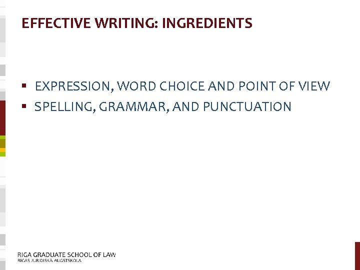 EFFECTIVE WRITING: INGREDIENTS § EXPRESSION, WORD CHOICE AND POINT OF VIEW § SPELLING, GRAMMAR,