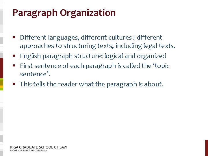 Paragraph Organization § Different languages, different cultures : different approaches to structuring texts, including