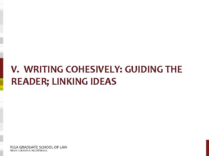 V. WRITING COHESIVELY: GUIDING THE READER; LINKING IDEAS 