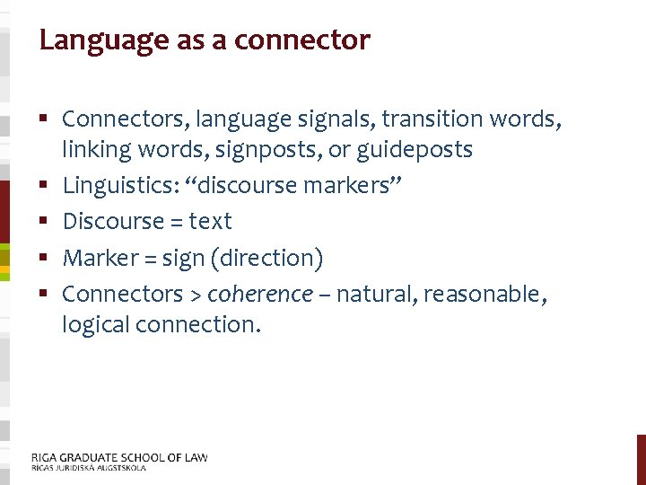 Language as a connector § Connectors, language signals, transition words, linking words, signposts, or