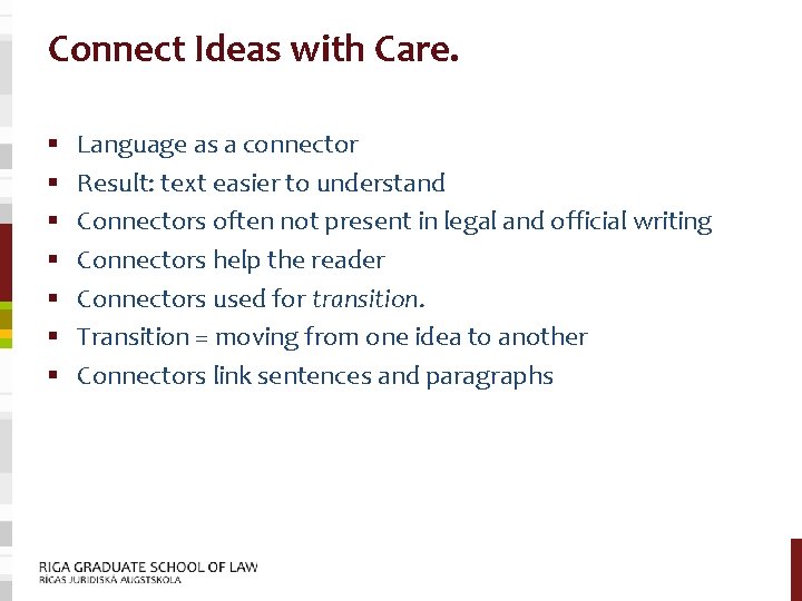 Connect Ideas with Care. § § § § Language as a connector Result: text