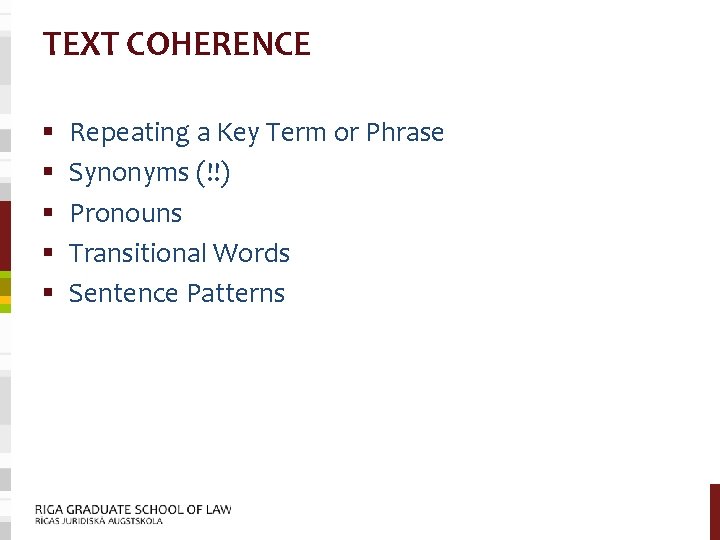 TEXT COHERENCE § § § Repeating a Key Term or Phrase Synonyms (!!) Pronouns