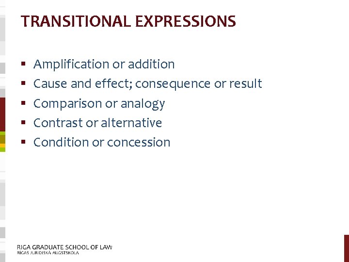 TRANSITIONAL EXPRESSIONS § § § Amplification or addition Cause and effect; consequence or result