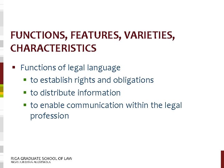 FUNCTIONS, FEATURES, VARIETIES, CHARACTERISTICS § Functions of legal language § to establish rights and