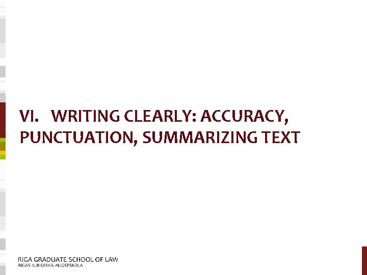 VI. WRITING CLEARLY: ACCURACY, PUNCTUATION, SUMMARIZING TEXT 