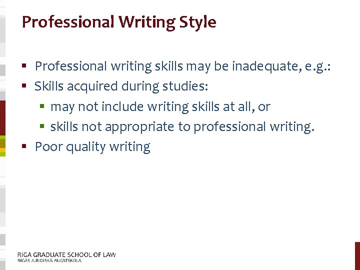 Professional Writing Style § Professional writing skills may be inadequate, e. g. : §