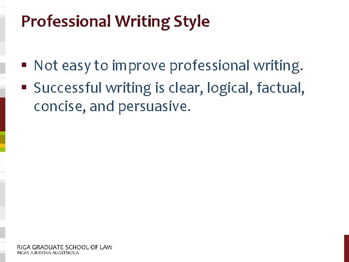 Professional Writing Style § Not easy to improve professional writing. § Successful writing is