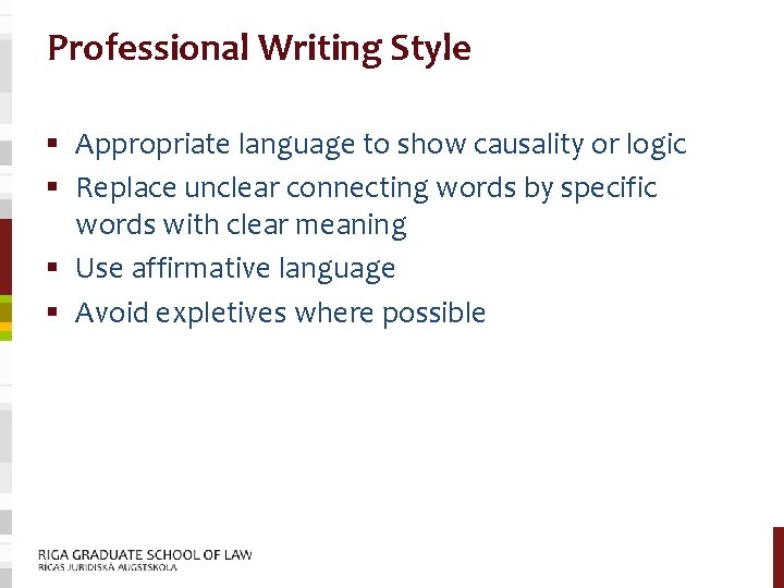 Professional Writing Style § Appropriate language to show causality or logic § Replace unclear