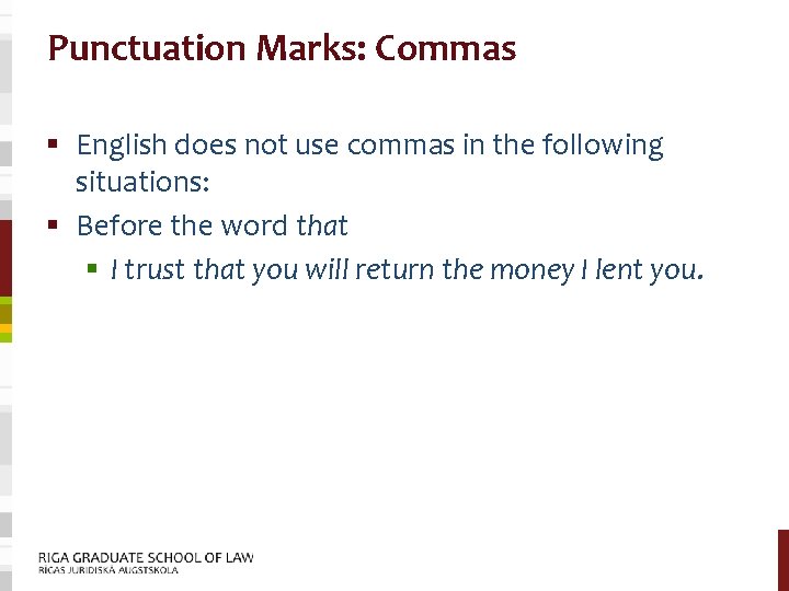 Punctuation Marks: Commas § English does not use commas in the following situations: §