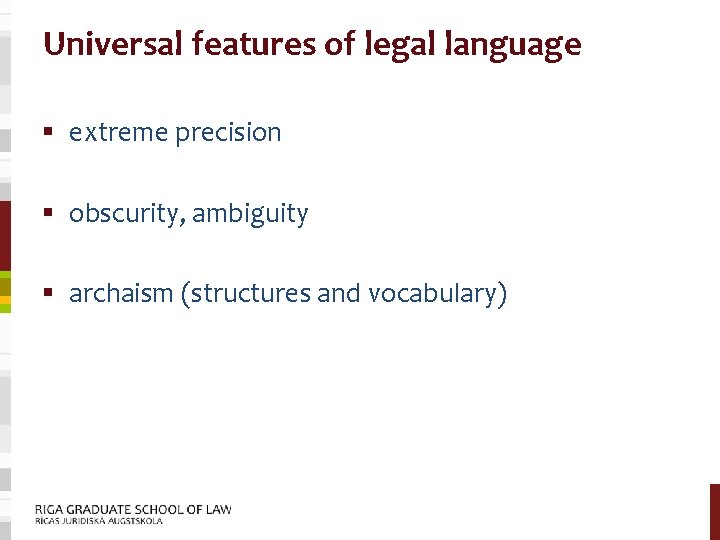 Universal features of legal language § extreme precision § obscurity, ambiguity § archaism (structures