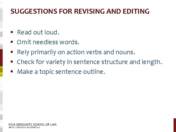 SUGGESTIONS FOR REVISING AND EDITING § § § Read out loud. Omit needless words.