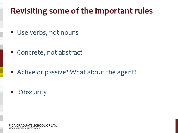 Revisiting some of the important rules § Use verbs, not nouns § Concrete, not