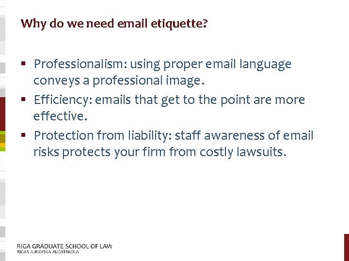 Why do we need email etiquette? § Professionalism: using proper email language conveys a