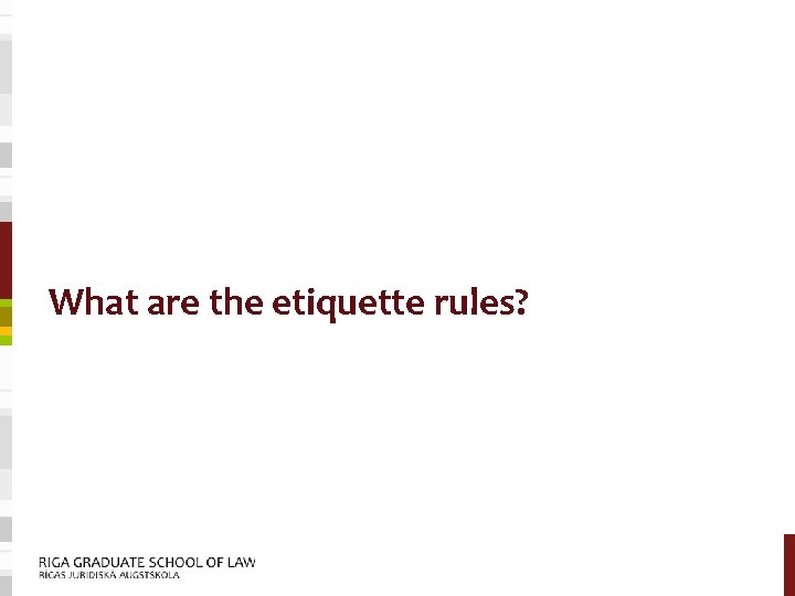 What are the etiquette rules? 