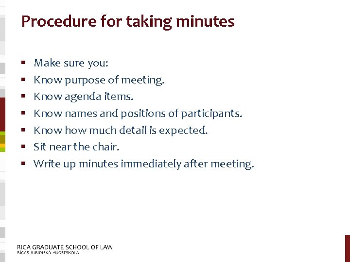 Procedure for taking minutes § § § § Make sure you: Know purpose of