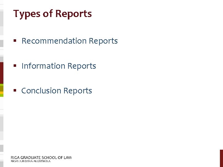 Types of Reports § Recommendation Reports § Information Reports § Conclusion Reports 