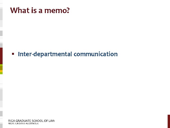 What is a memo? § Inter-departmental communication 