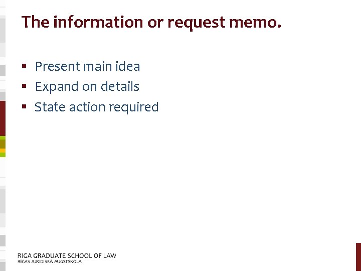 The information or request memo. § Present main idea § Expand on details §