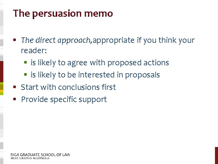 The persuasion memo § The direct approach, appropriate if you think your reader: §