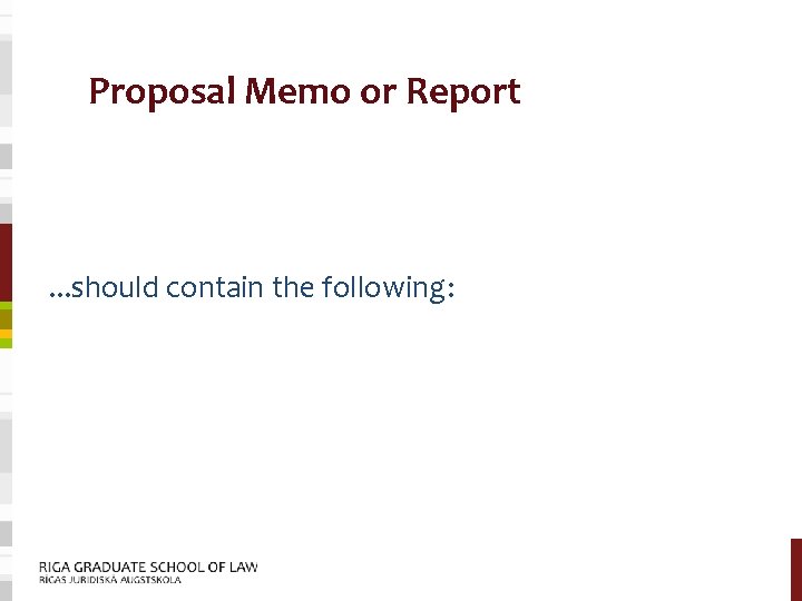 Proposal Memo or Report . . . should contain the following: 