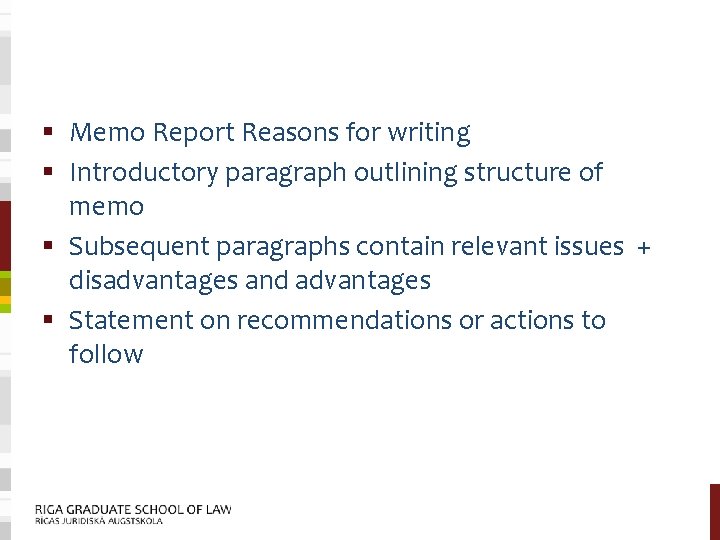 § Memo Report Reasons for writing § Introductory paragraph outlining structure of memo §