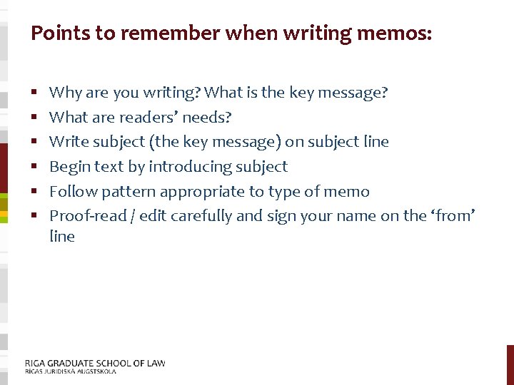 Points to remember when writing memos: § § § Why are you writing? What