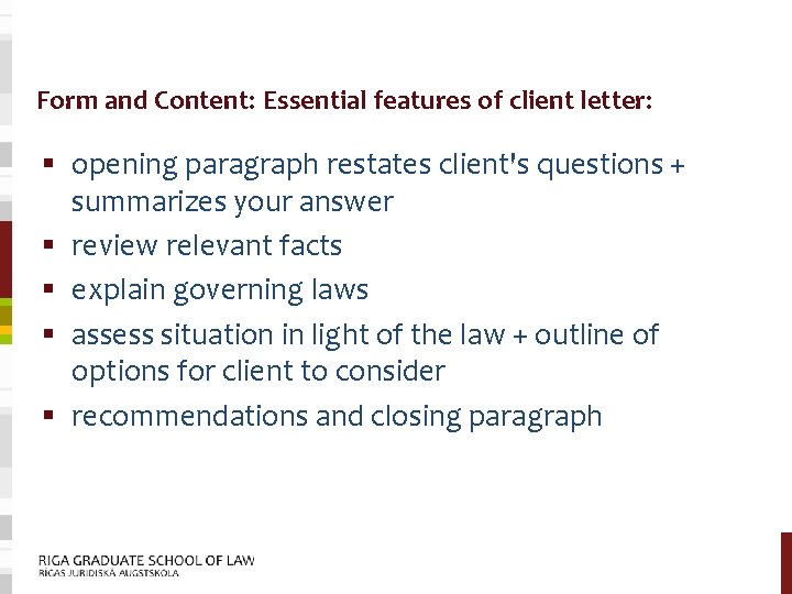 Form and Content: Essential features of client letter: § opening paragraph restates client's questions