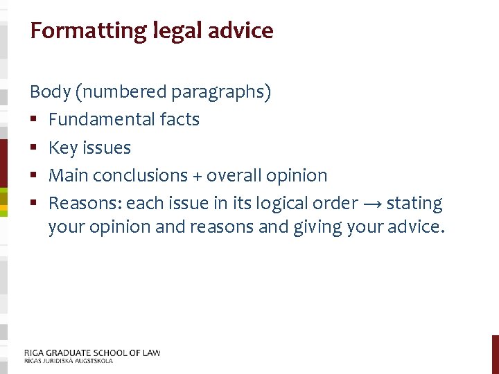 Formatting legal advice Body (numbered paragraphs) § Fundamental facts § Key issues § Main